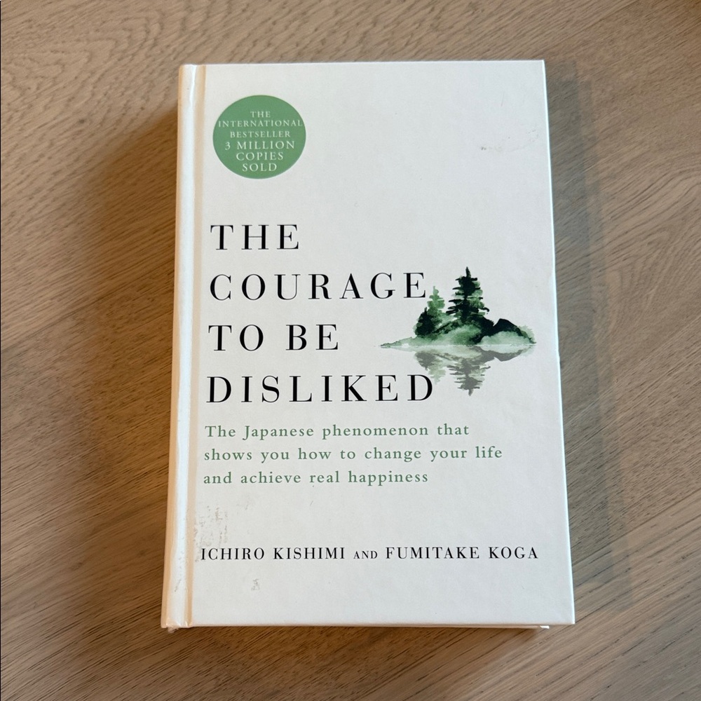 3/$30 The Courage to be Disliked by Ichiro Kishimi and Fumitake Koga